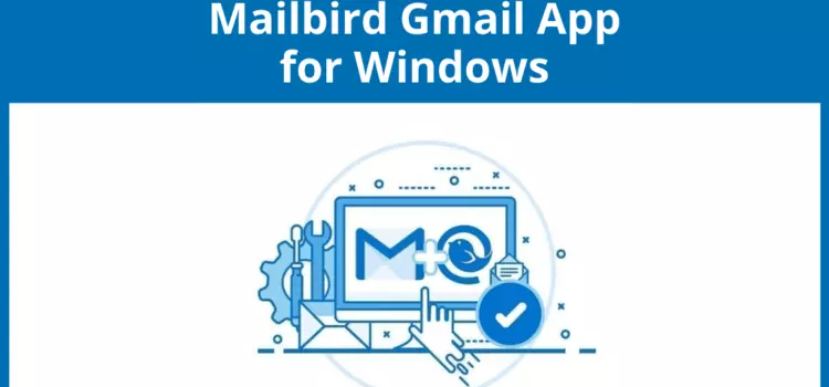 Mailbird Gmail App for Windows: The Better Way in 2023